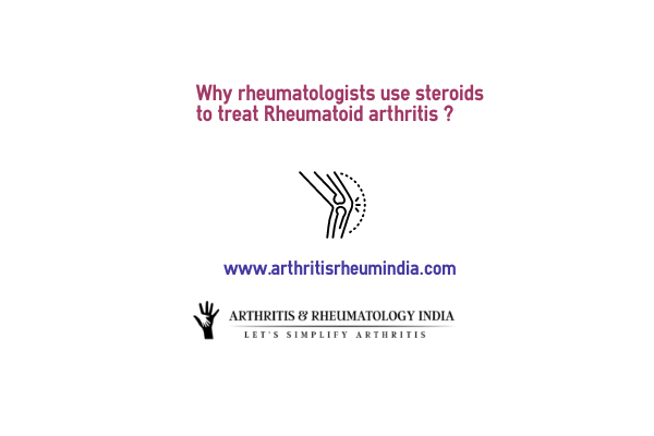 Why do Rheumatologists use steroids to treat Rheumatoid Arthritis ?