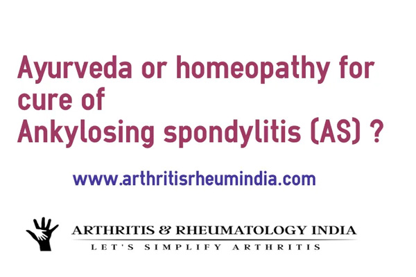 Can Ayurveda or homeopathy cure my Ankylosing spondylitis ?