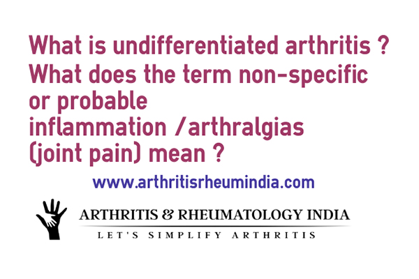 What is undifferentiated arthritis? Why do my joint pains have no diagnosis?